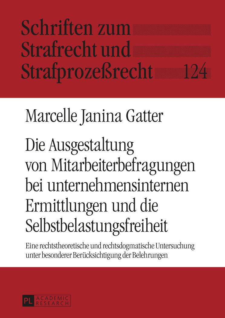 Vorderes Coverbild Die Ausgestaltung von Mitarbeiterbefragungen bei unternehmensinternen Ermittlungen und die Selbstbelastungsfreiheit