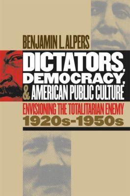 Vorderes Coverbild Dictators, Democracy, and American Public Culture