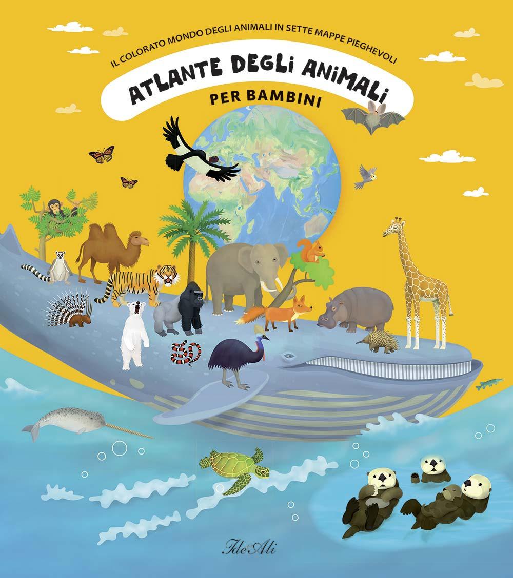 Vorderes Coverbild Atlante degli animali per bambini. Il colorato mondo degli animali in sette mappe pieghevoli