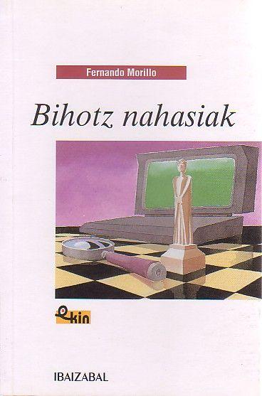 Vorderes Coverbild Bihotz nahasiak : jolas ezkutuak balira bezala