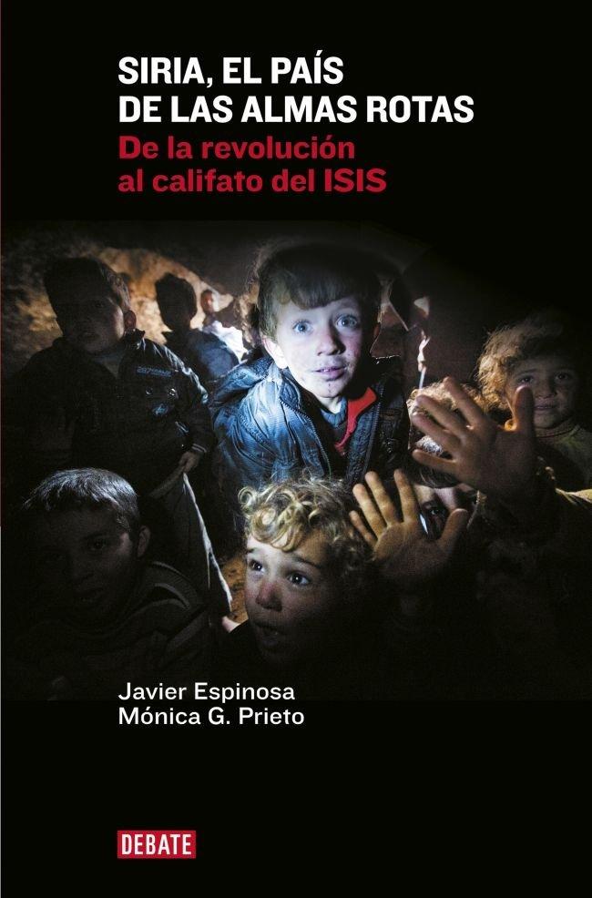 Vorderes Coverbild Siria, el país de las almas rotas : de la revolución al califato del ISIS