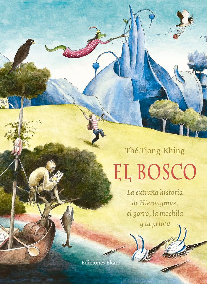 Vorderes Coverbild El Bosco. La extraña historia de Hieronymus, el gorro, la mochila y la pelota