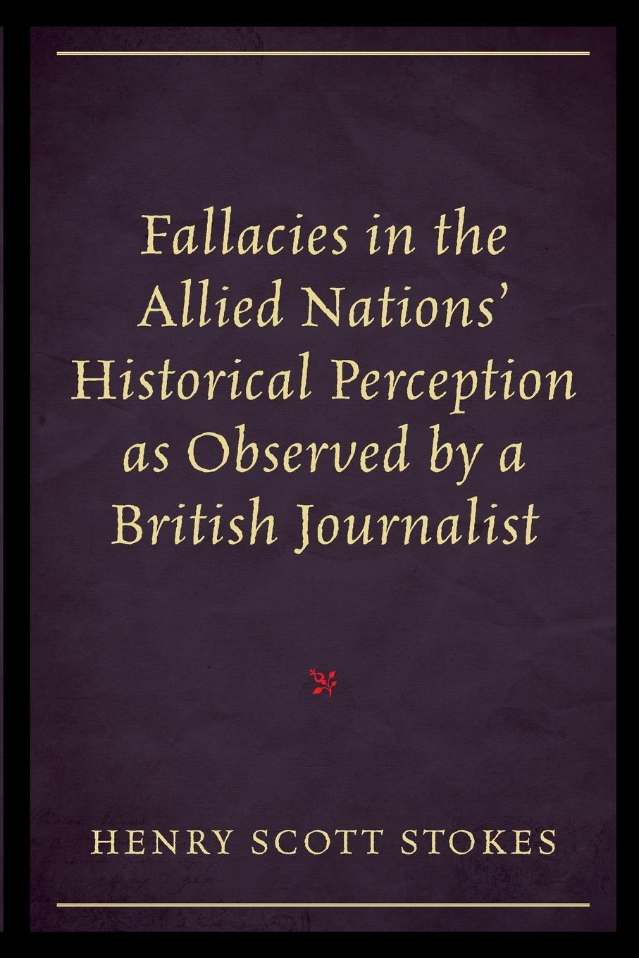 Vorderes Coverbild Fallacies in the Allied Nations' Historical Perception as Observed by a British Journalist