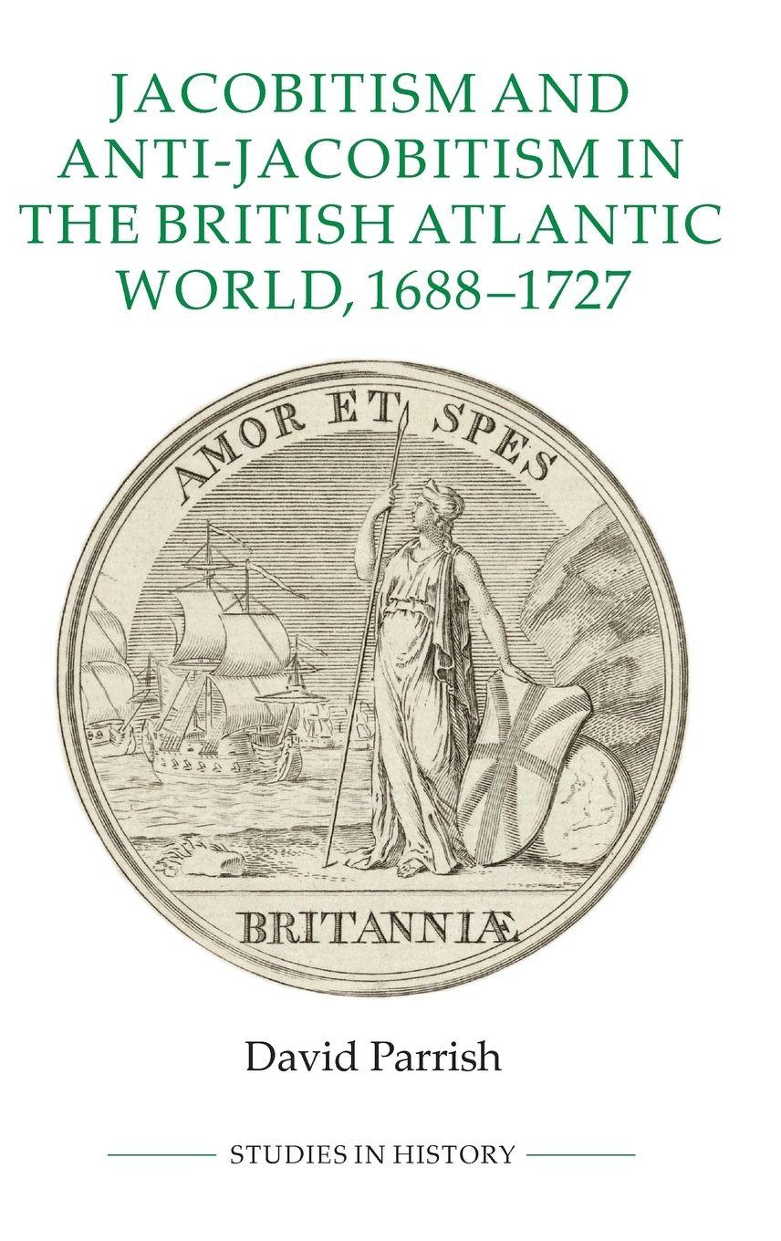 Vorderes Coverbild Jacobitism and Anti-Jacobitism in the British Atlantic World, 1688-1727