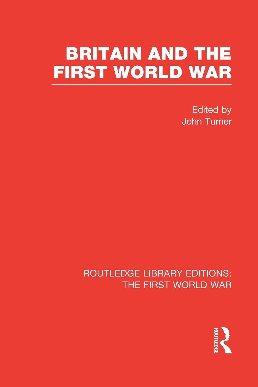 Vorderes Coverbild Britain and the First World War (RLE The First World War)