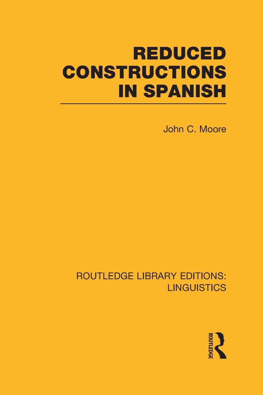Vorderes Coverbild Reduced Constructions in Spanish (RLE Linguistics E