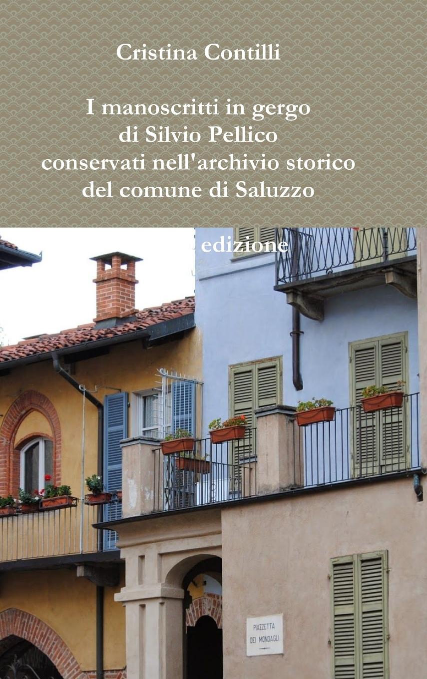 Vorderes Coverbild I manoscritti in gergo di Silvio Pellico conservati nell'archivio storico del comune di Saluzzo Seconda edizione