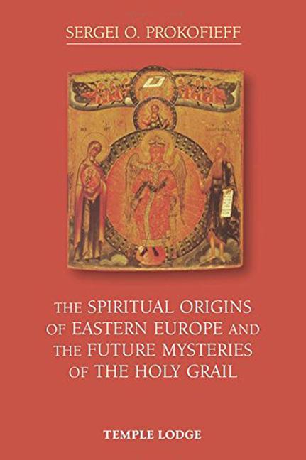 Vorderes Coverbild The Spiritual Origins of Eastern Europe and the Future Mysteries of the Holy Grail