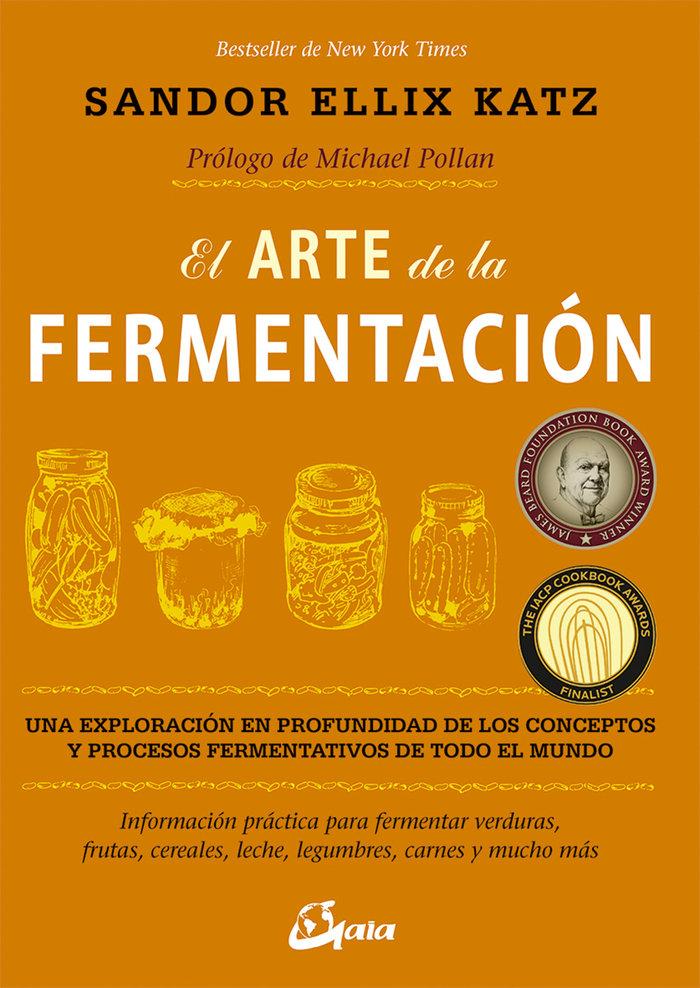 Vorderes Coverbild El arte de la fermentación : una exploración en profundidad de los conceptos y procesos fermentativos de todo el mundo. Información práctica para fermentar verduras, frutas, cereales, leche, legumbres, carnes y mucho más