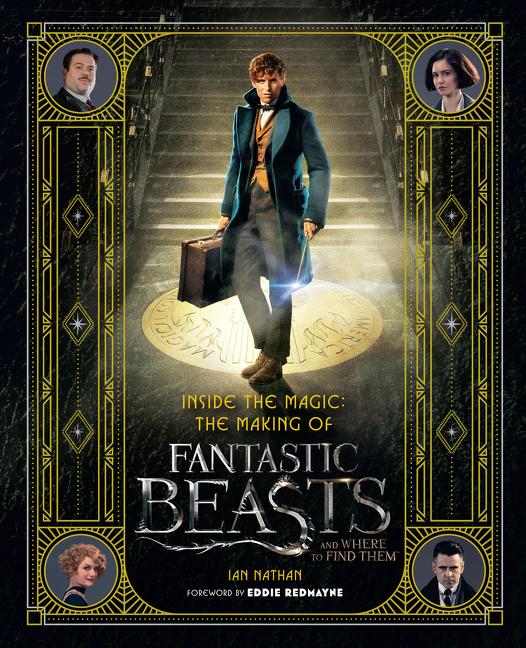 Vorderes Coverbild Inside the Magic: The Making of Fantastic Beasts and Where to Find Them