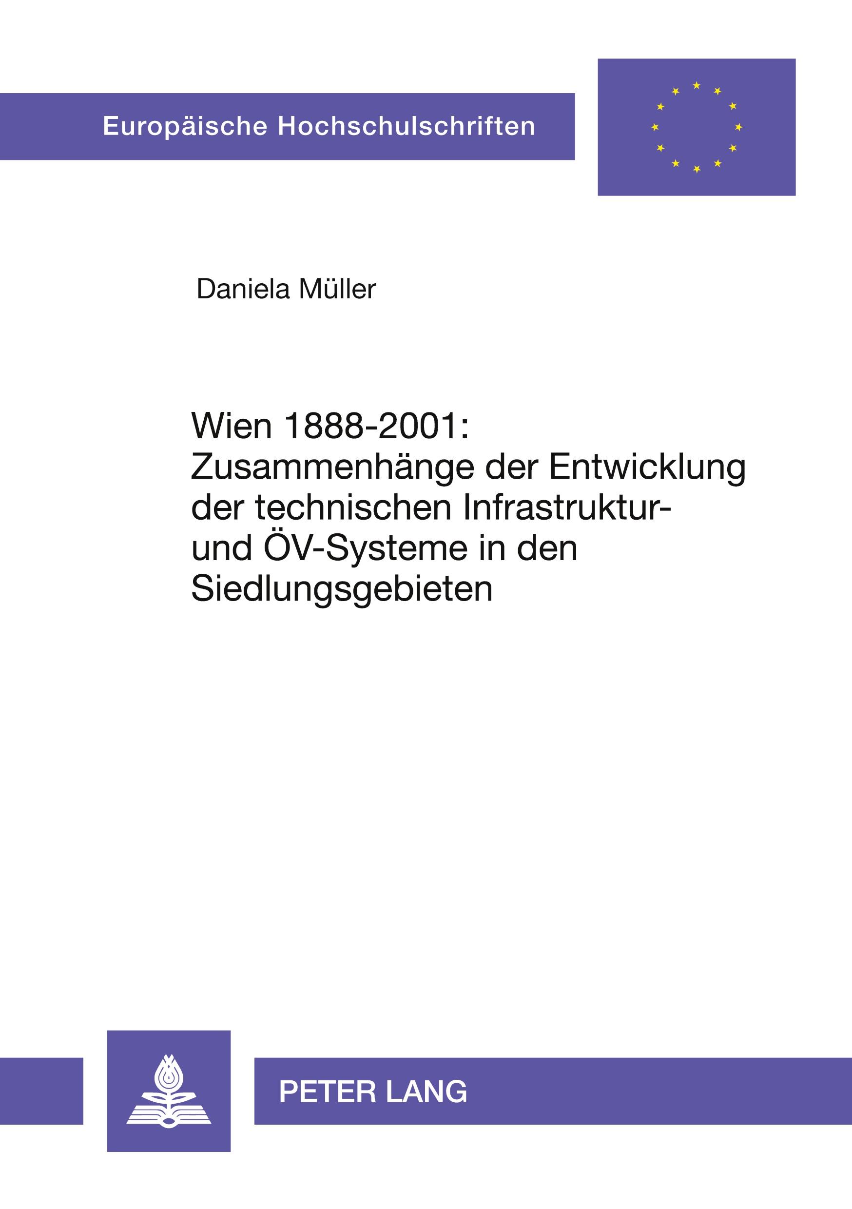 Vorderes Coverbild Wien 1888-2001: Zusammenhänge der Entwicklung der technischen Infrastruktur- und ÖV-Systeme in den Siedlungsgebieten