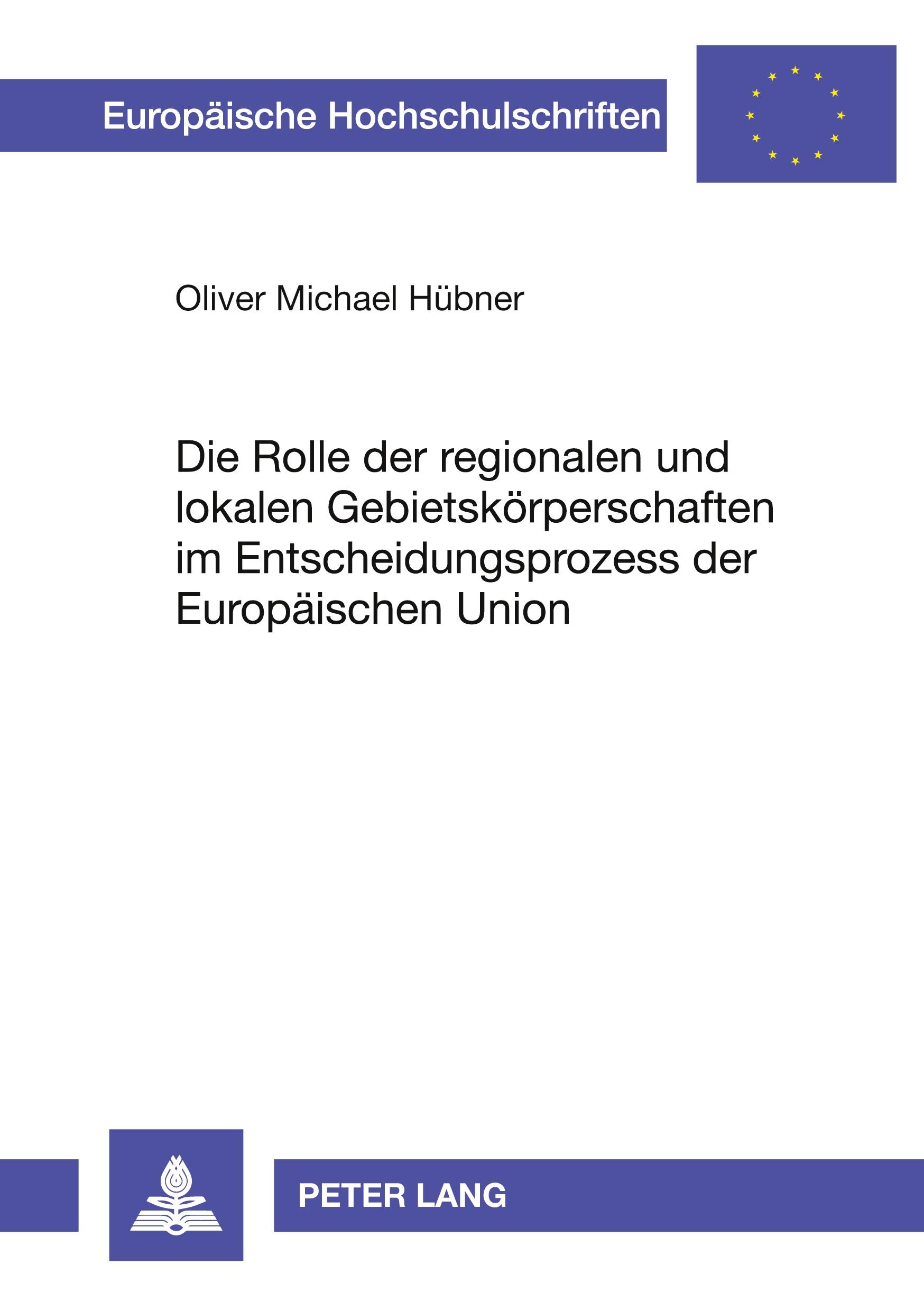 Vorderes Coverbild Die Rolle der regionalen und lokalen Gebietskörperschaften im Entscheidungsprozess der Europäischen Union