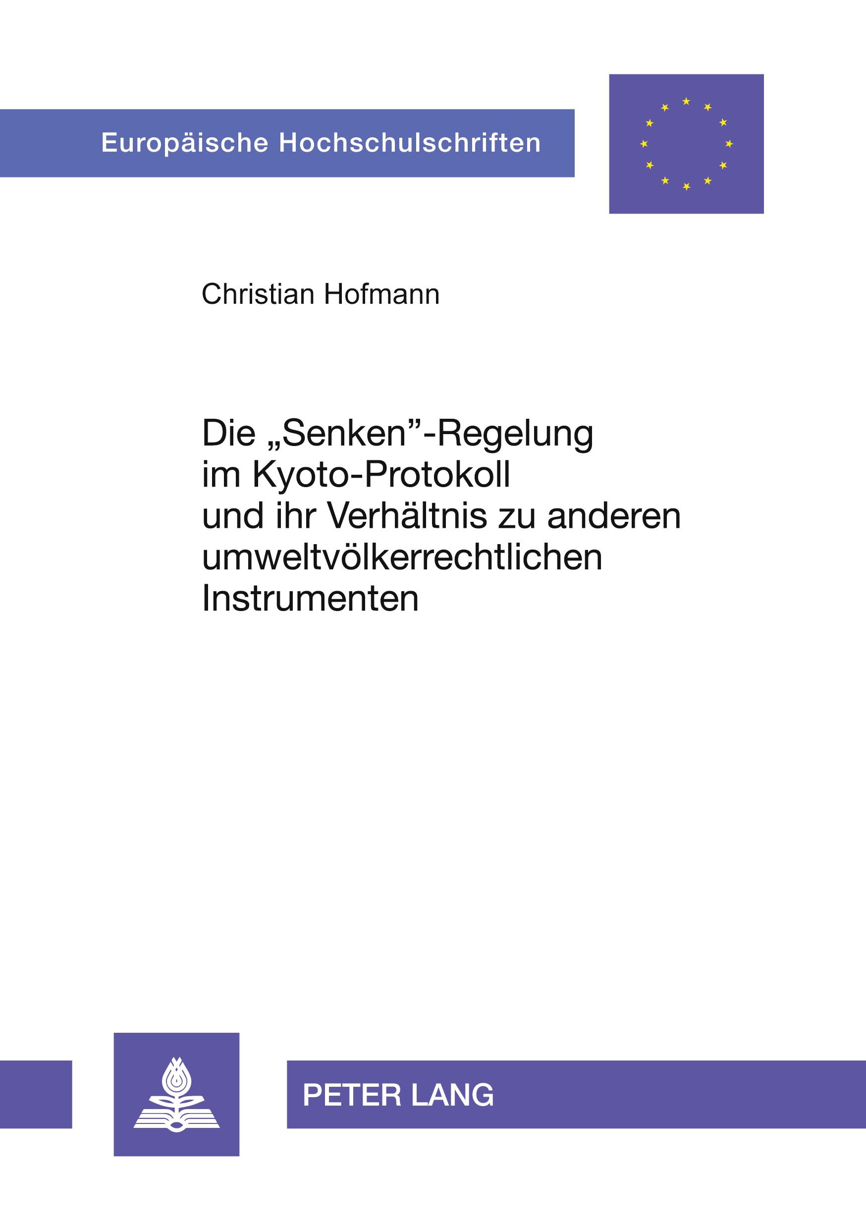 Vorderes Coverbild Die 'Senken'-Regelung im Kyoto-Protokoll - und ihr Verhältnis zu anderen umweltvölkerrechtlichen Instrumenten
