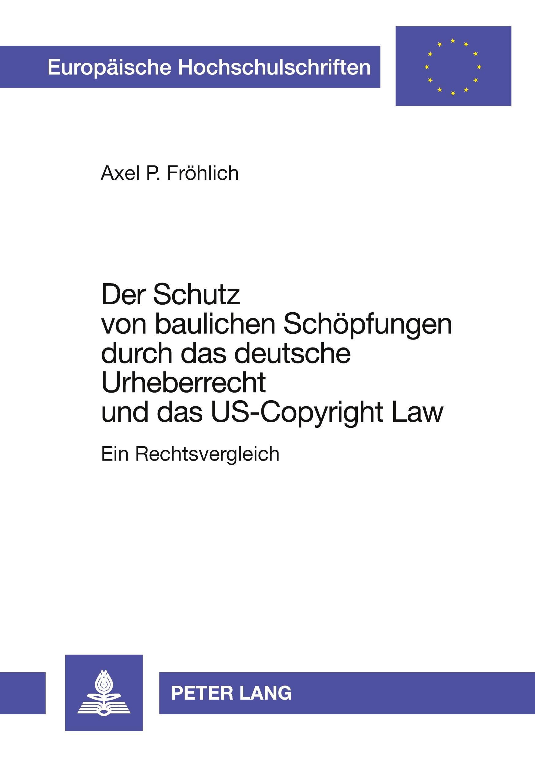 Vorderes Coverbild Der Schutz von baulichen Schöpfungen durch das deutsche Urheberrecht und das US-Copyright Law