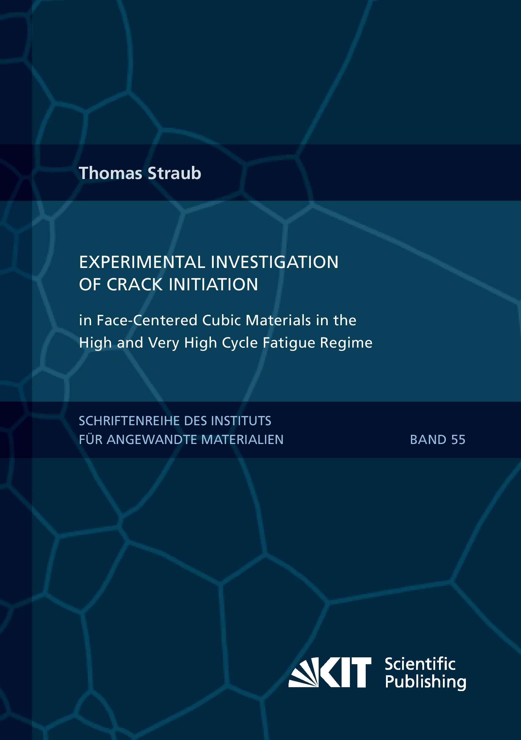 Vorderes Coverbild Experimental Investigation of Crack Initiation in Face-Centered Cubic Materials in the High and Very High Cycle Fatigue Regime