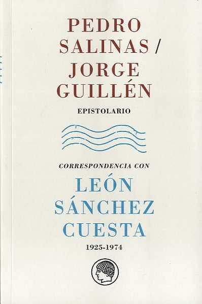 Vorderes Coverbild Pedro Salinas- Jorge Guillén, epistolario : correspondencia con León Sánchez Cuesta, 1925-1974