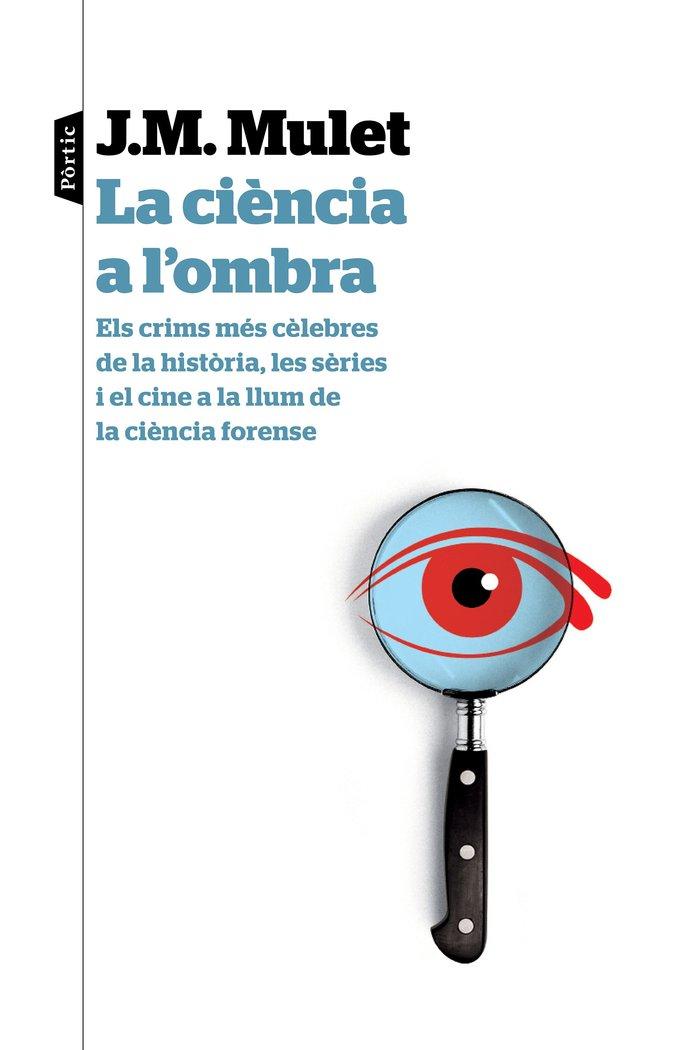 Vorderes Coverbild La ciència a l'ombra : els crims més cèlebres de la història, les sèries i el cine a la llum de la ciència forense