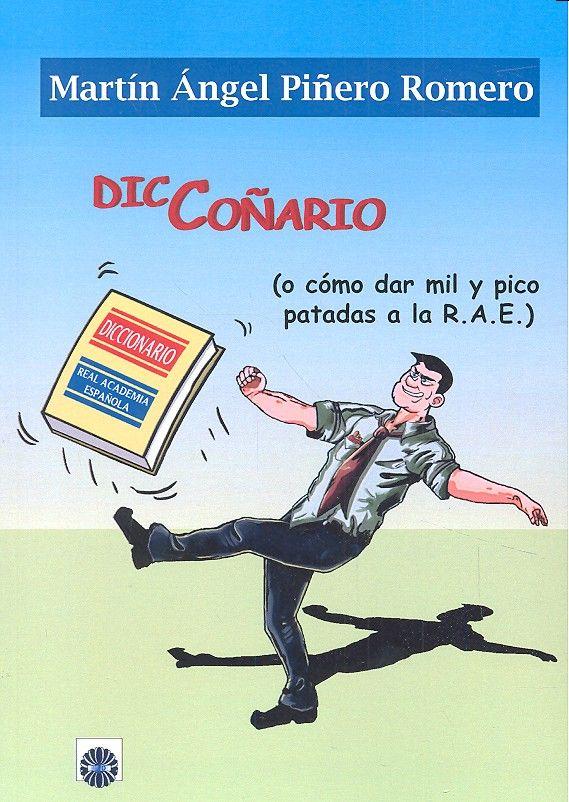 Vorderes Coverbild Diccoñario : o cómo dar mil y pico patadas a la R.A.E.