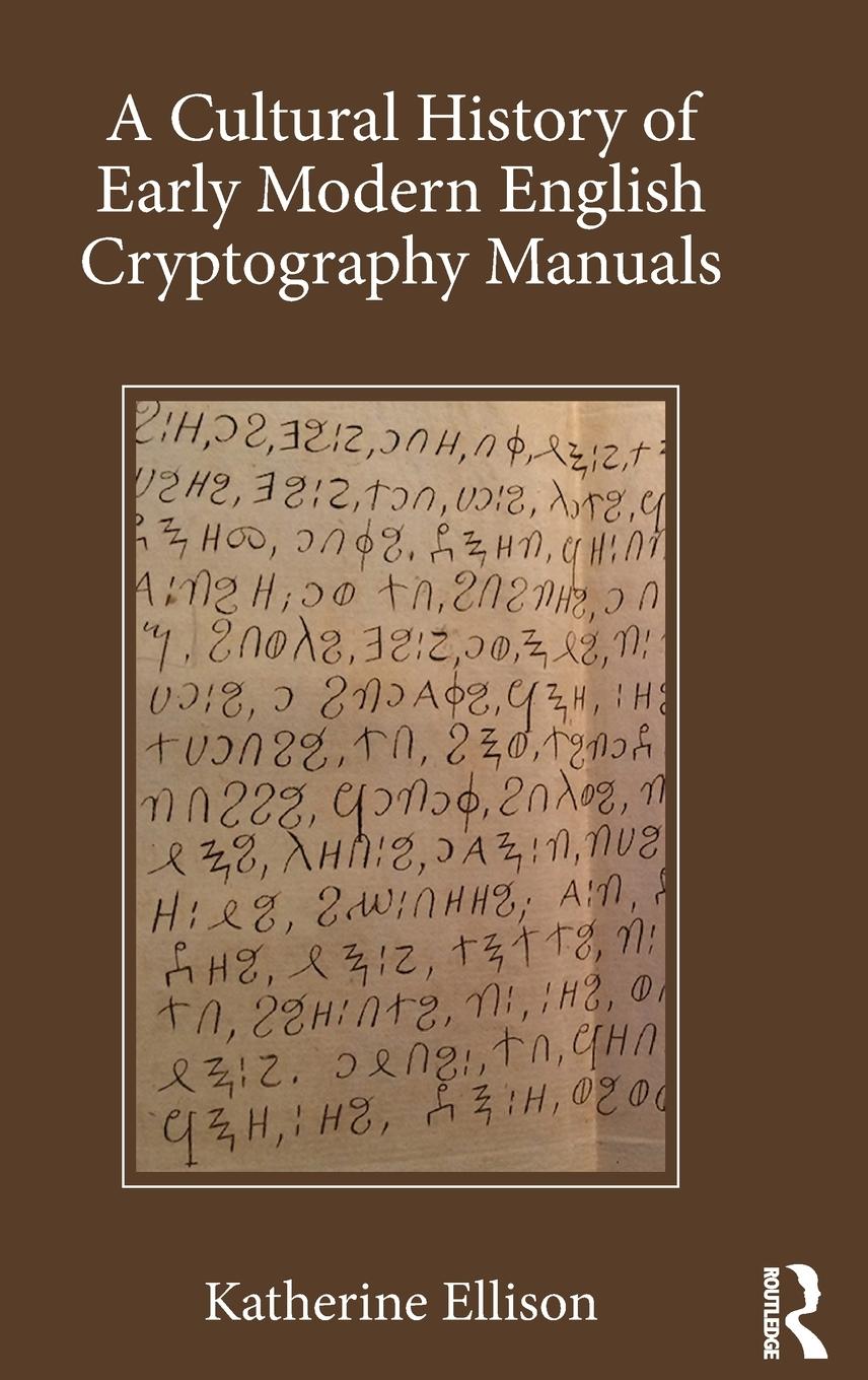 Vorderes Coverbild A Cultural History of Early Modern English Cryptography Manuals