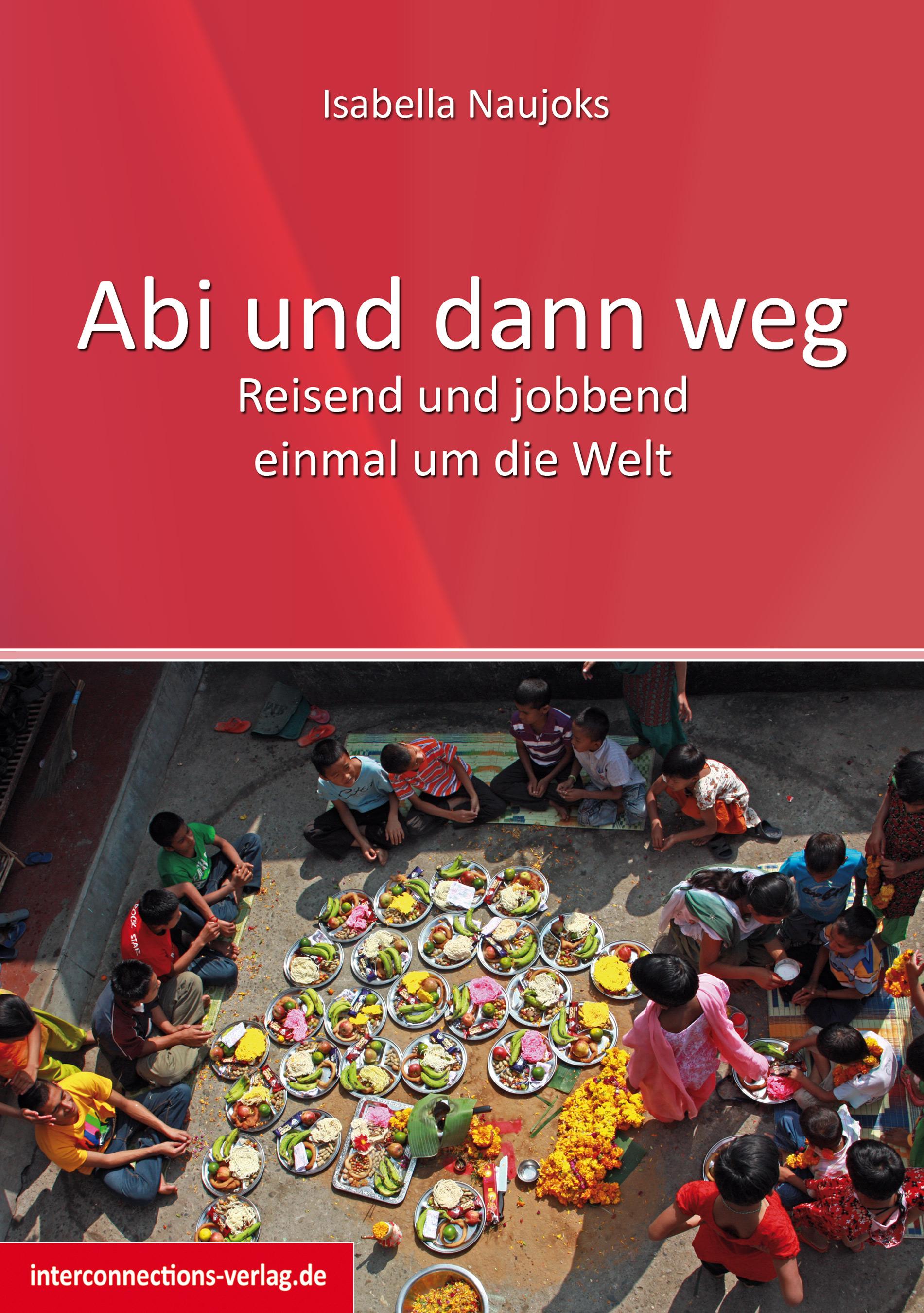 Vorderes Coverbild Abi und dann weg - Freiwilligendienst, Working Holiday, Praktikum, Reisen