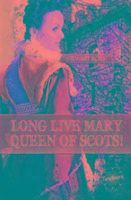 Vorderes Coverbild Long Live Mary, Queen of Scots!
