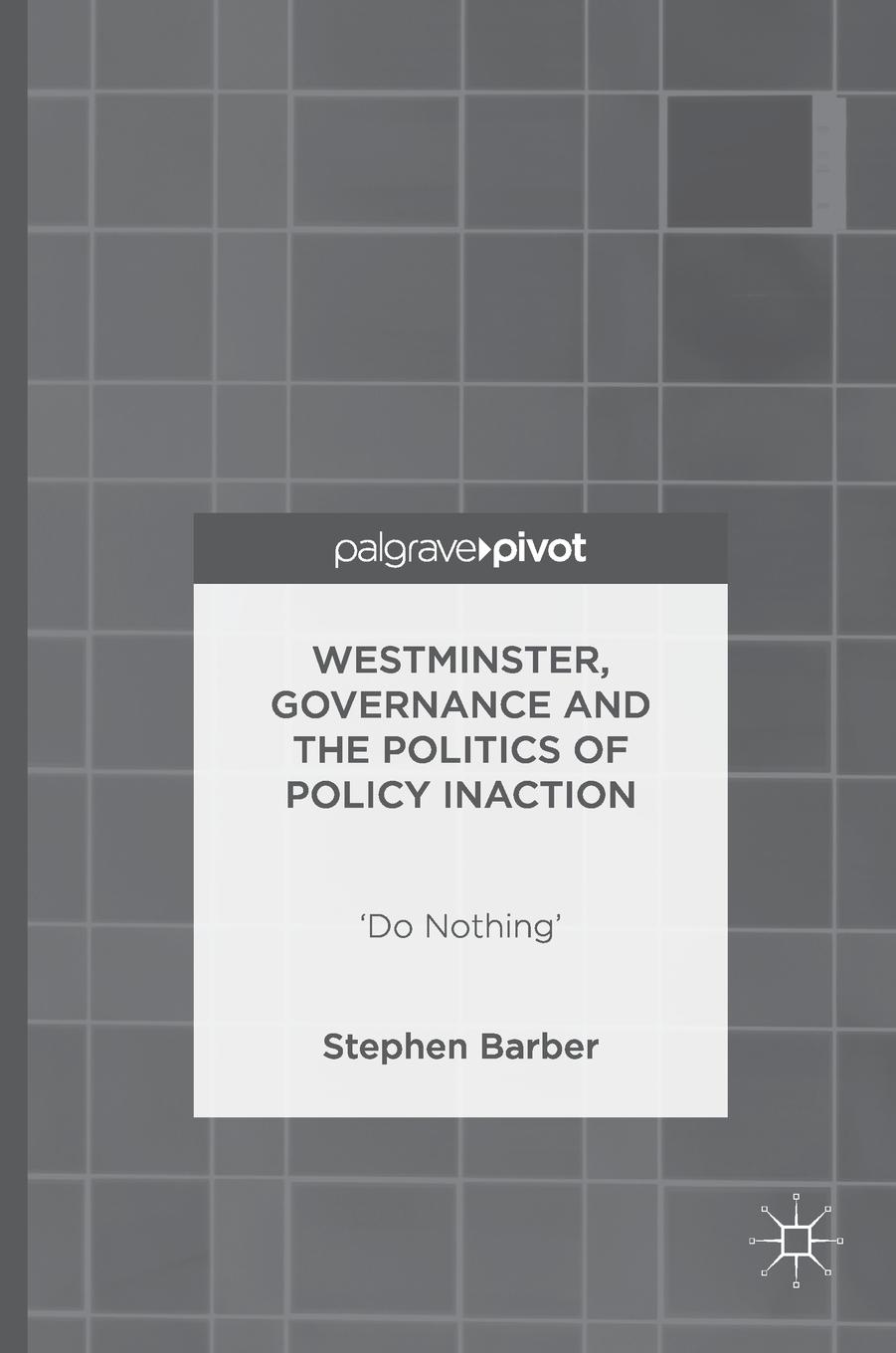 Vorderes Coverbild Westminster, Governance and the Politics of Policy Inaction