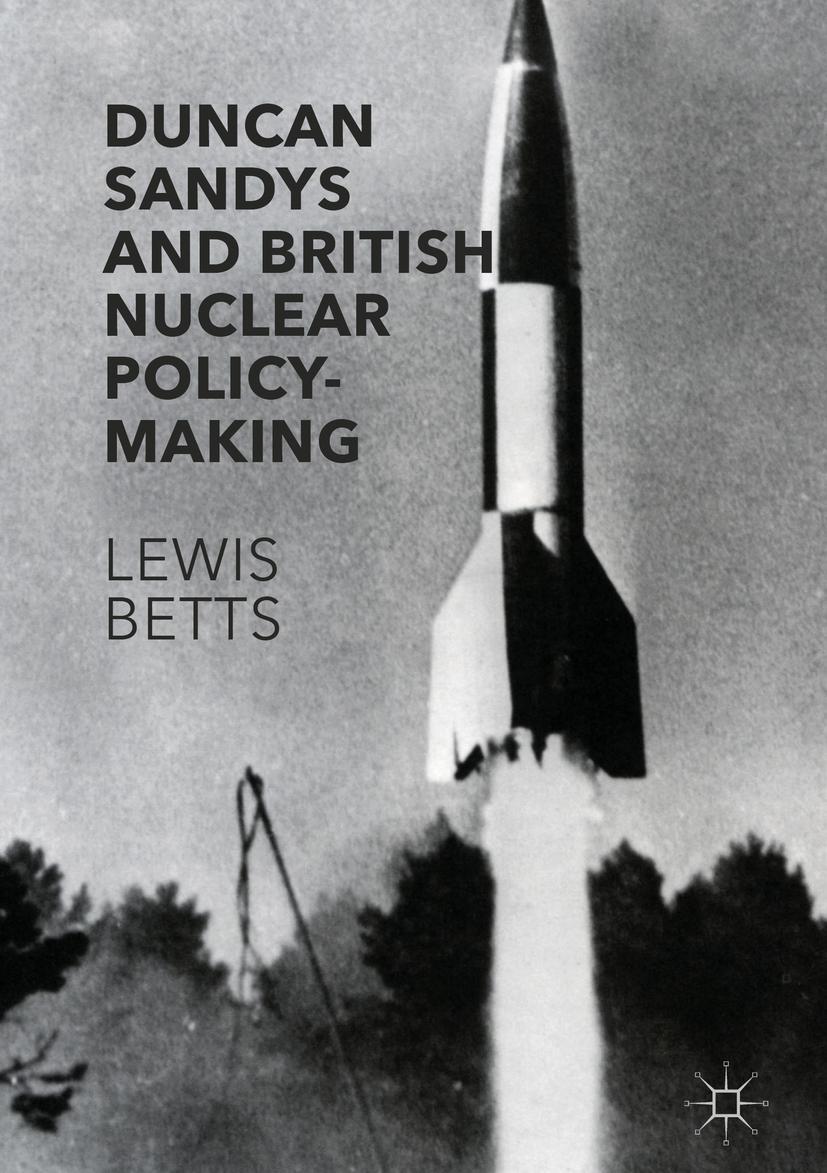 Vorderes Coverbild Duncan Sandys and British Nuclear Policy-Making