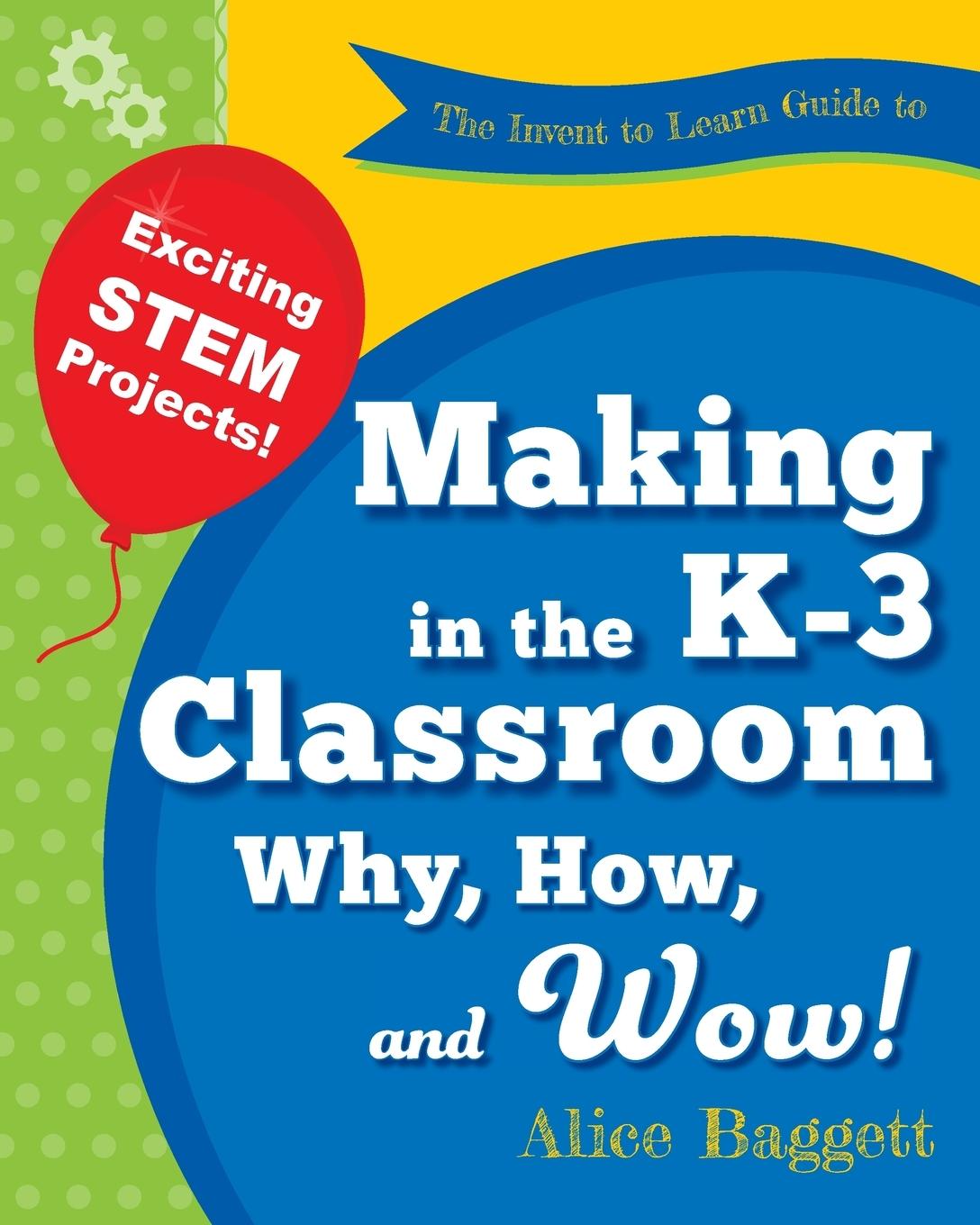 Vorderes Coverbild The Invent to Learn Guide to Making in the K-3 Classroom