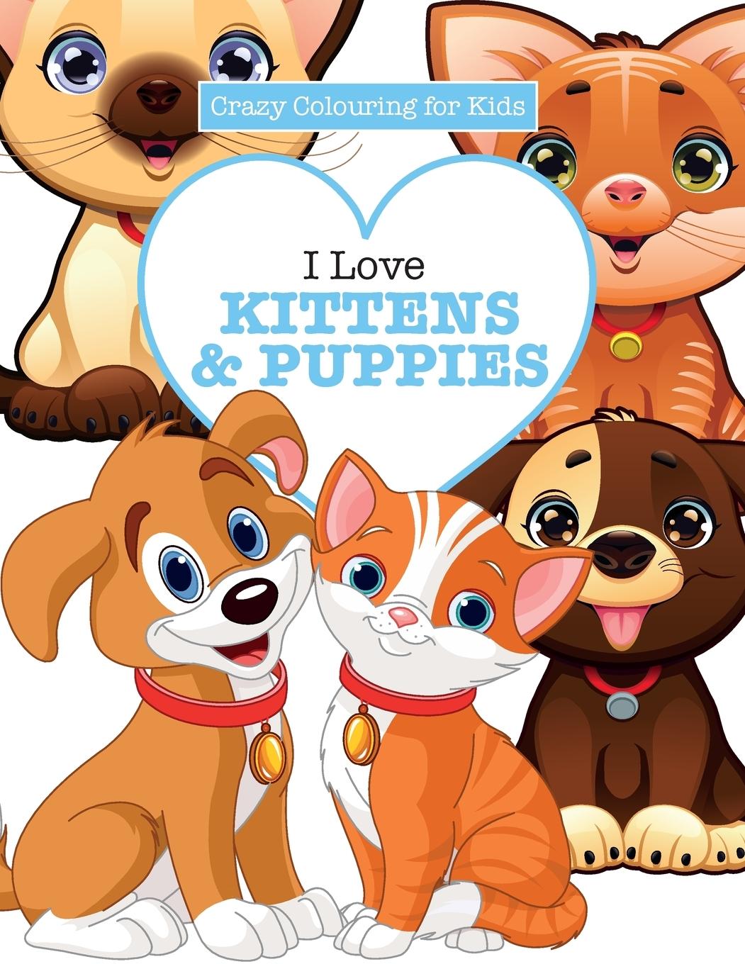 Vorderes Coverbild I Love Kittens & Puppies ( Crazy Colouring For Kids)