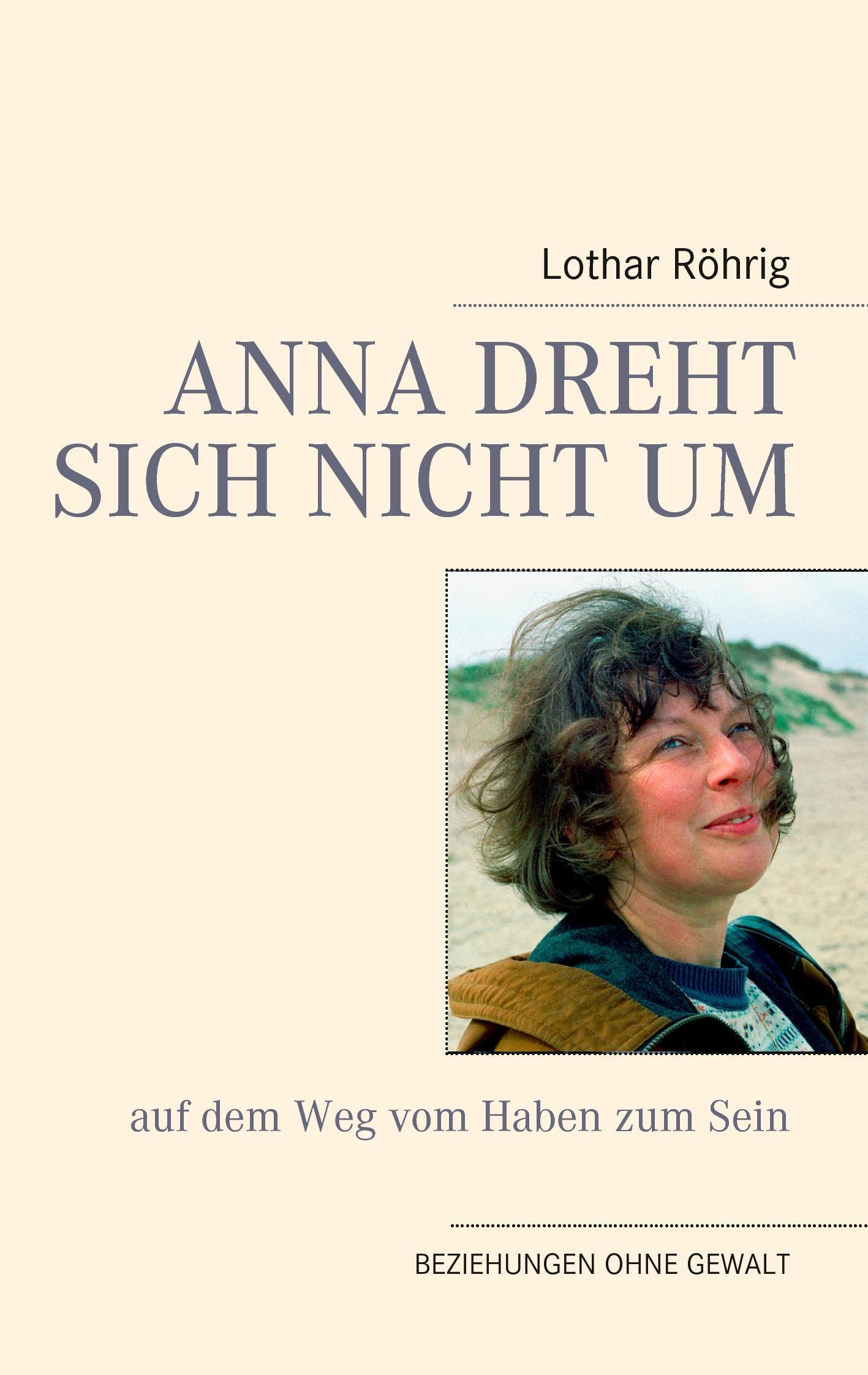 Vorderes Coverbild Anna dreht sich nicht um (auf dem Weg vom Haben zum Sein)