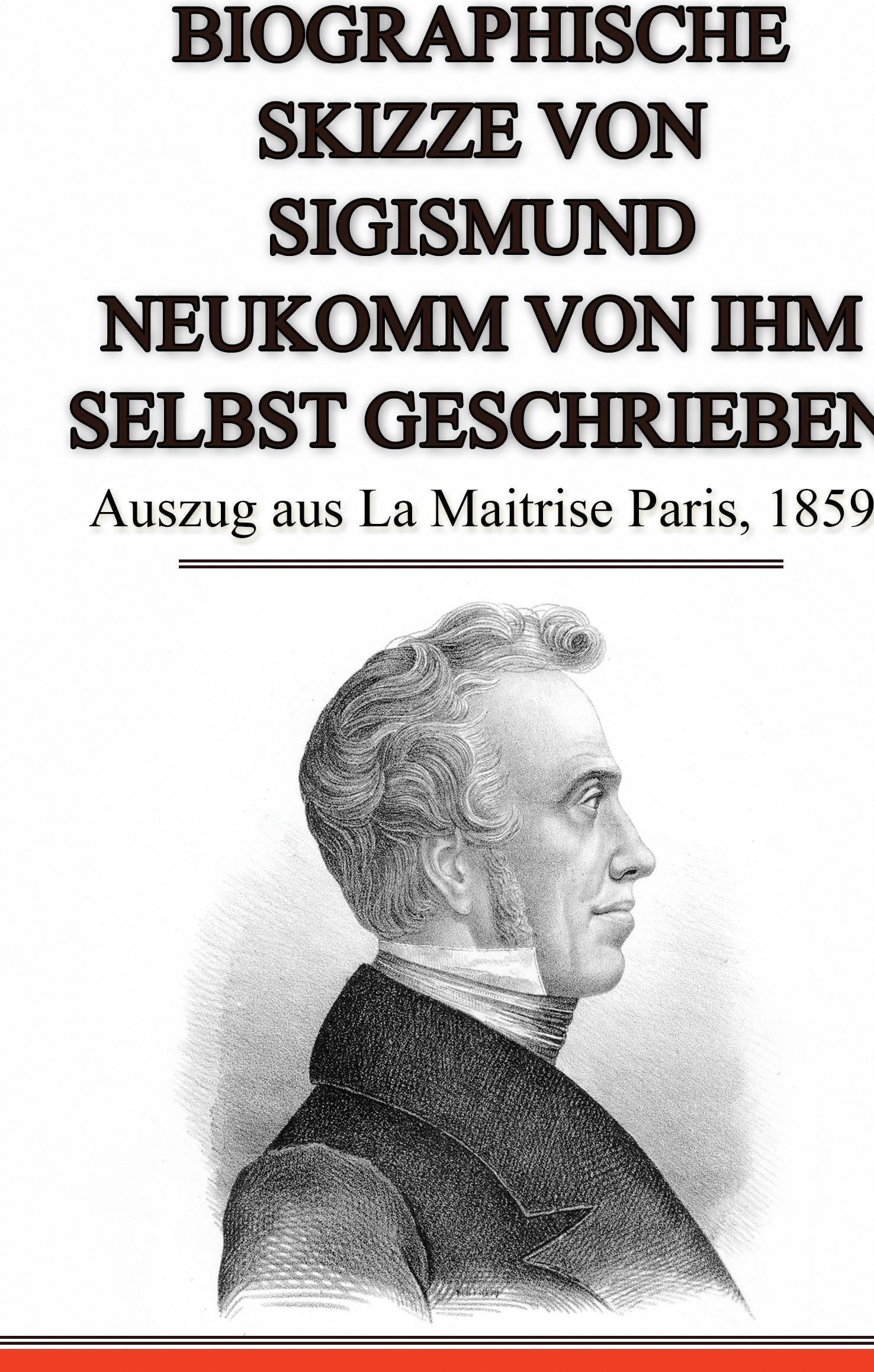 Vorderes Coverbild Biographische Skizze von Sigismund Neukomm von ihm selbst geschrieben