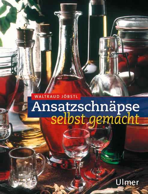 Vorderes Coverbild Ansatzschnäpse selbst gemacht