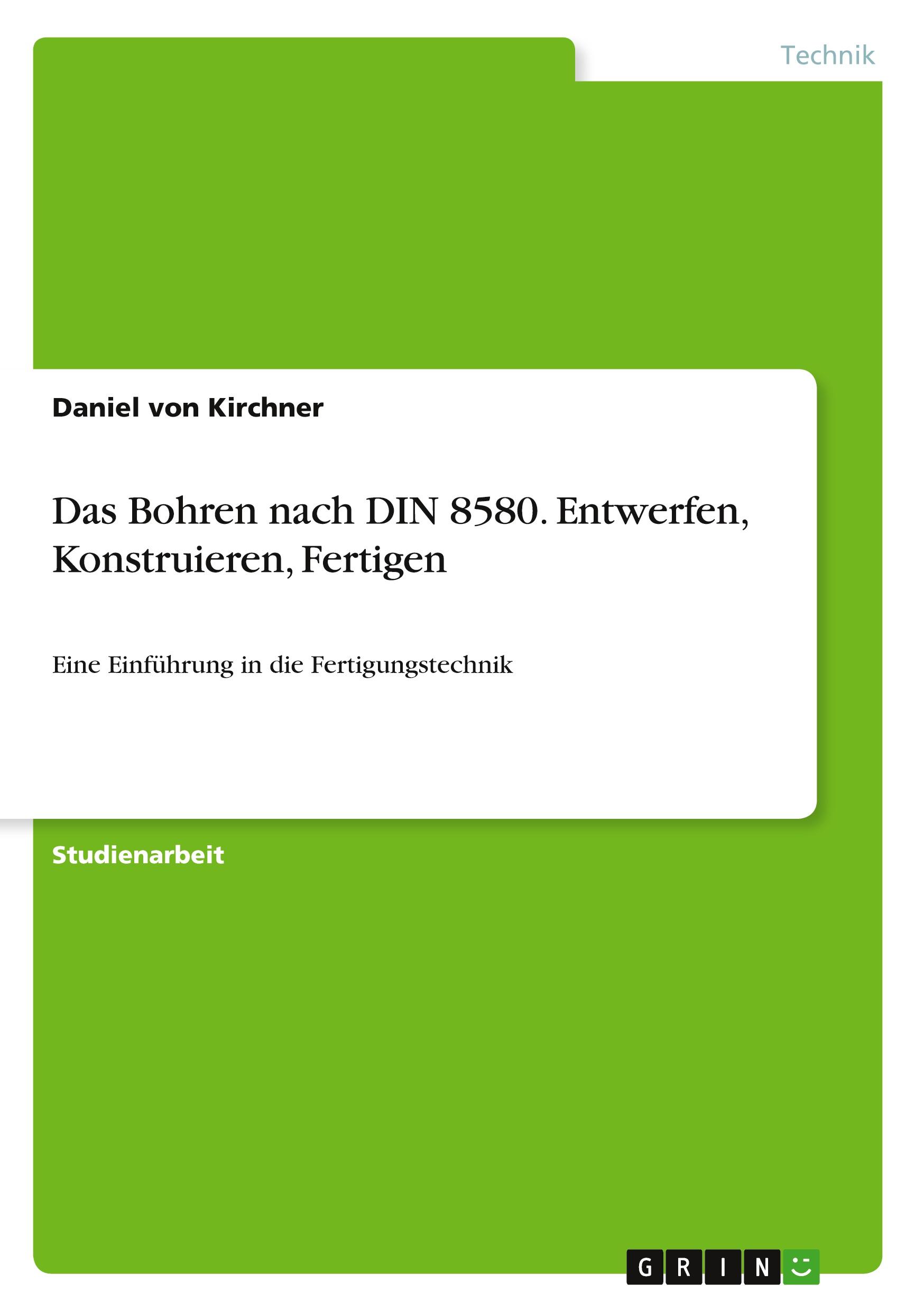 Vorderes Coverbild Das Bohren nach DIN 8580. Entwerfen, Konstruieren, Fertigen