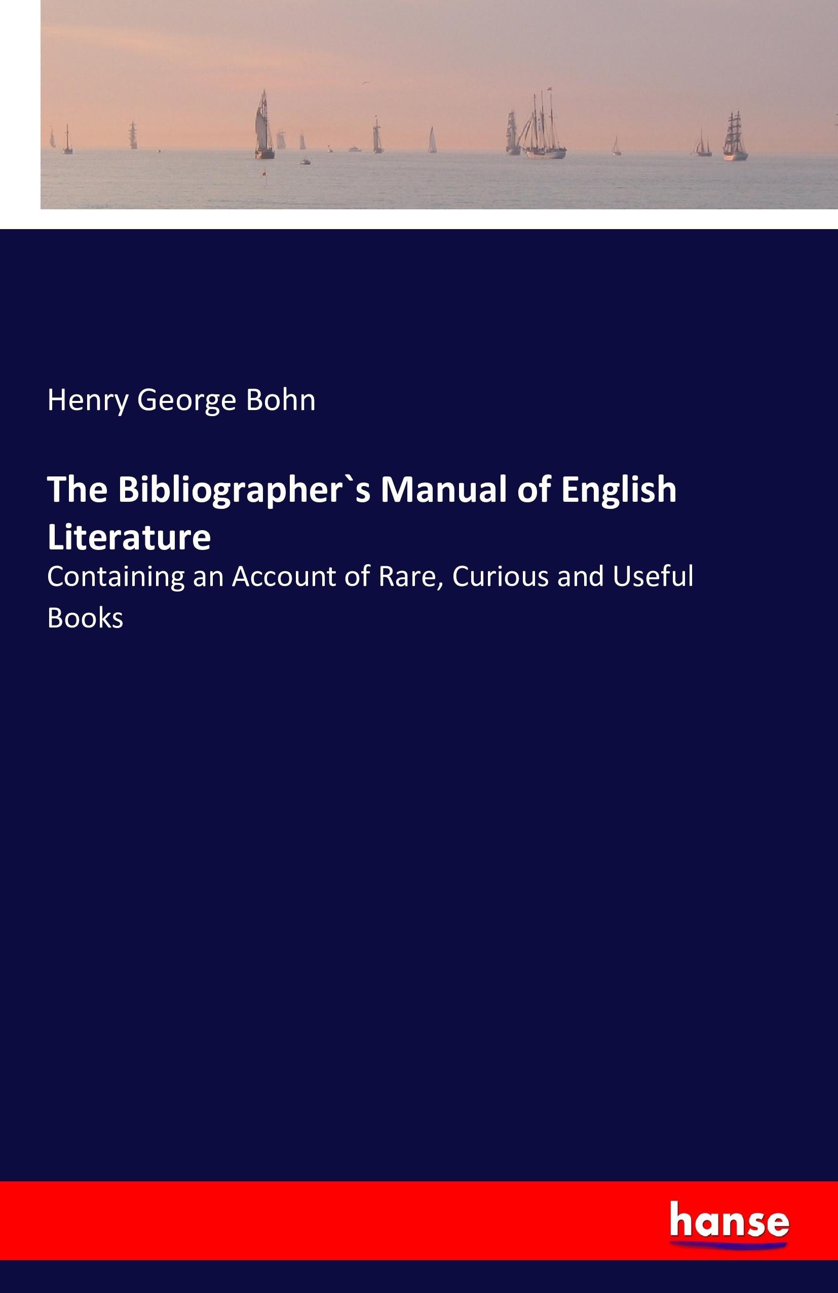 Vorderes Coverbild The Bibliographer`s Manual of English Literature