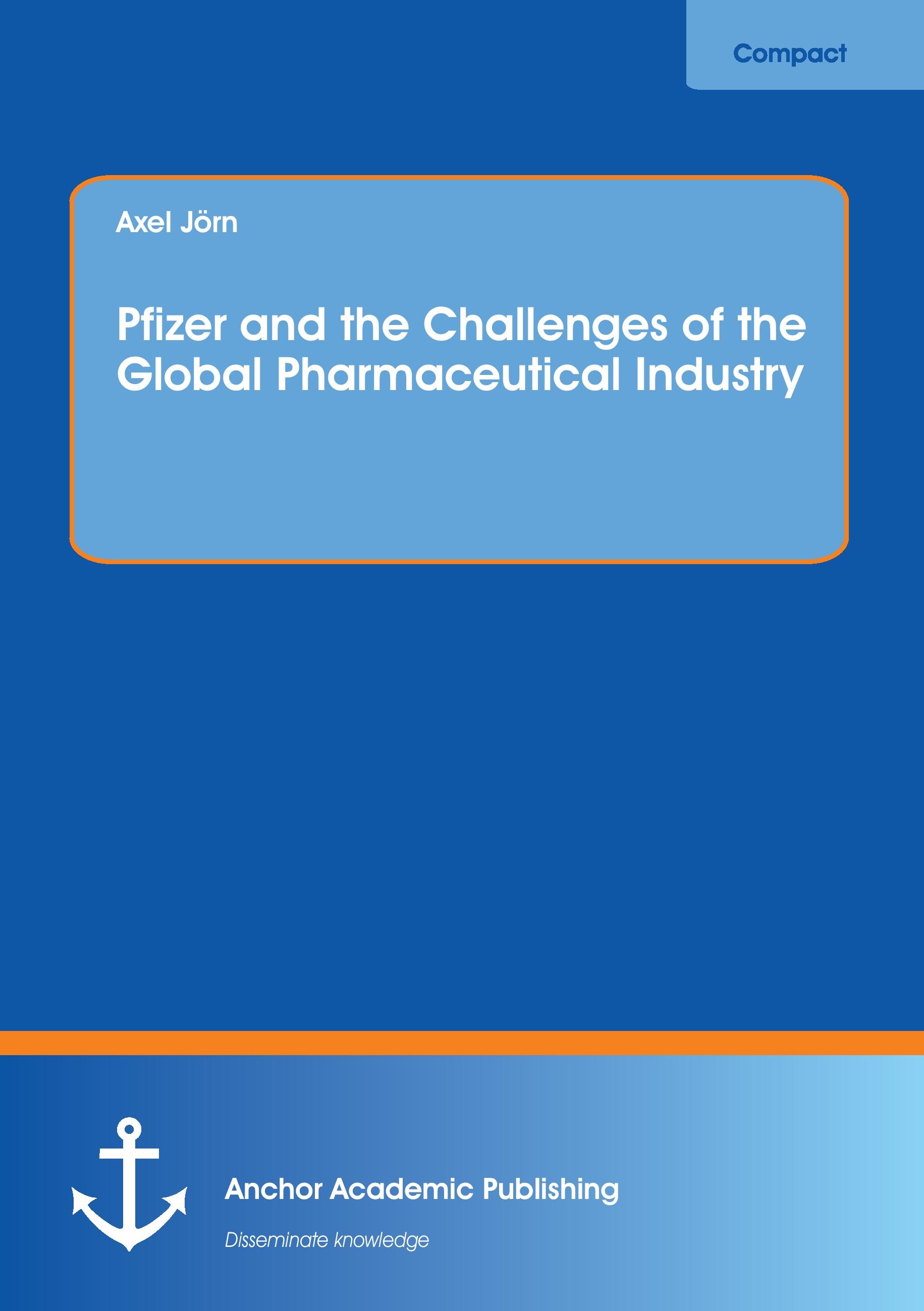 Vorderes Coverbild Pfizer and the Challenges of the Global Pharmaceutical Industry