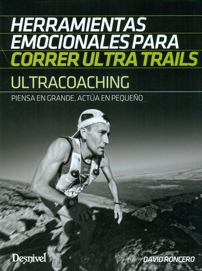 Vorderes Coverbild Ultracoaching : herramientas emocionales para correr ultra trails : piensa en grande, actúa en pequeño