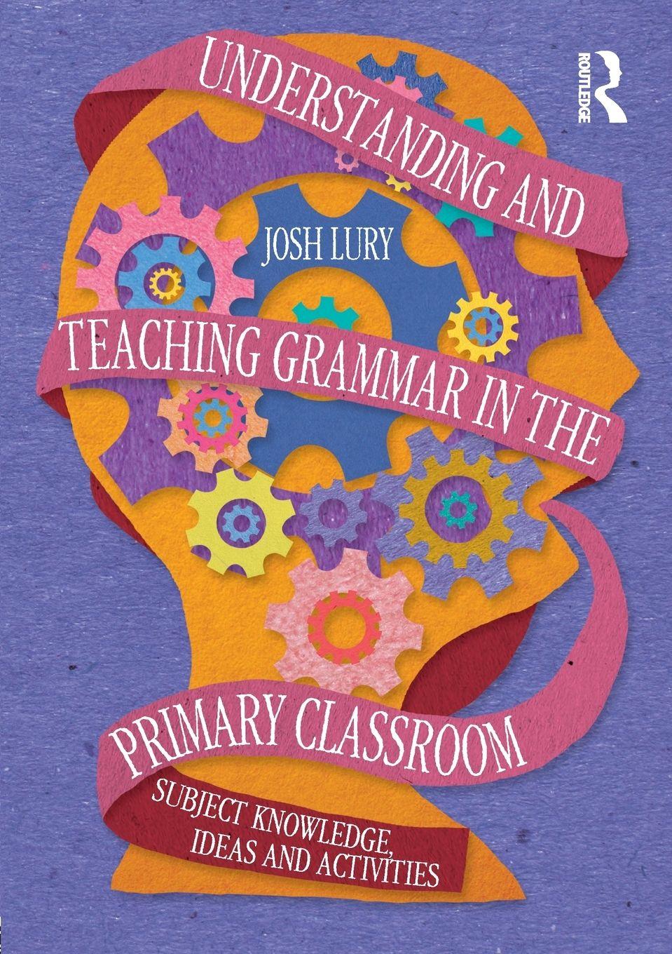 Vorderes Coverbild Understanding and Teaching Grammar in the Primary Classroom