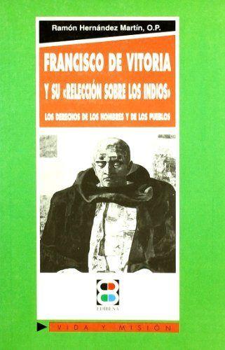 Vorderes Coverbild Francisco de Vitoria y su "Relección sobre los indios" : los derechos de los hombres y de los pueblos