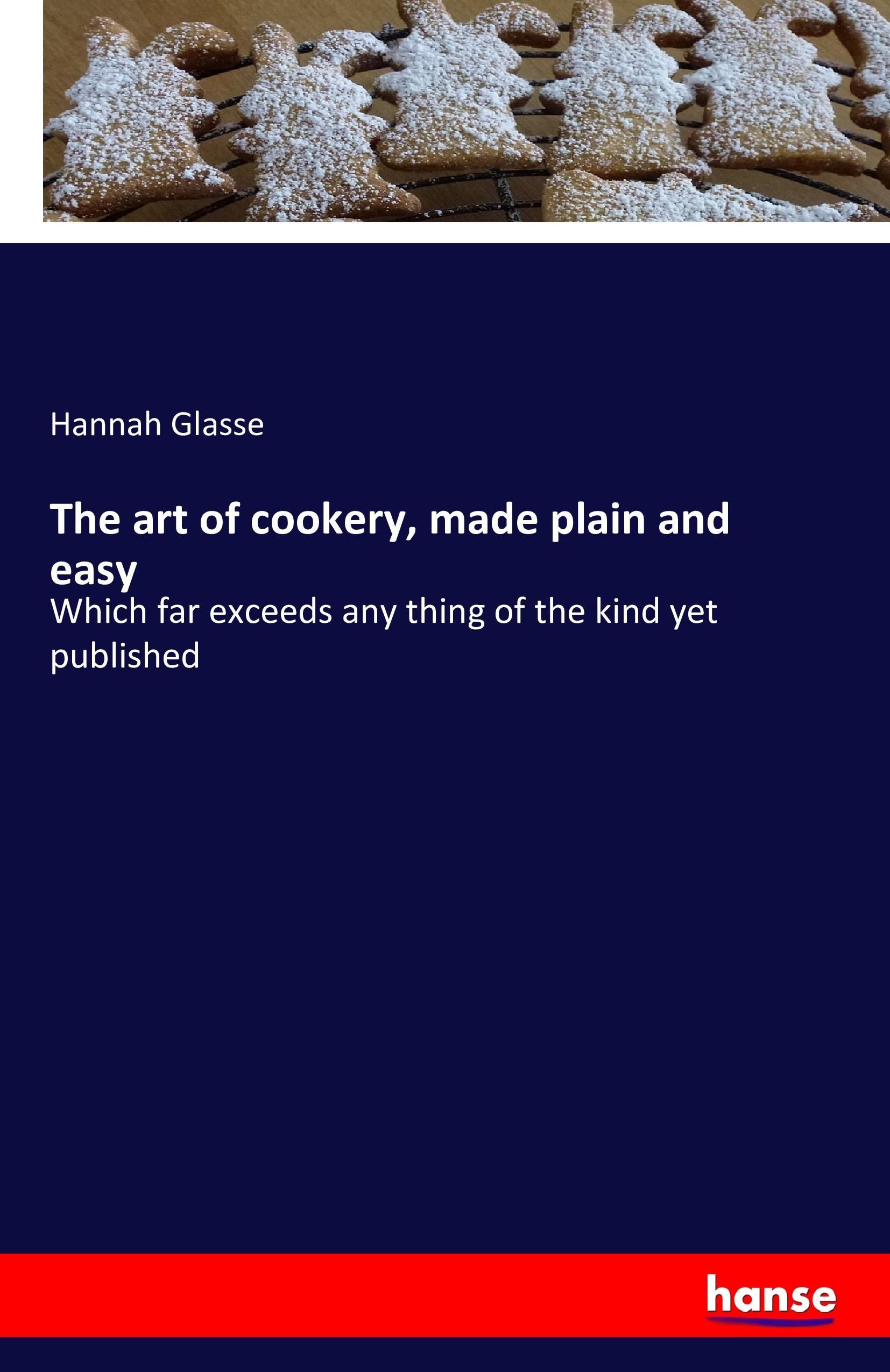 Vorderes Coverbild The art of cookery, made plain and easy