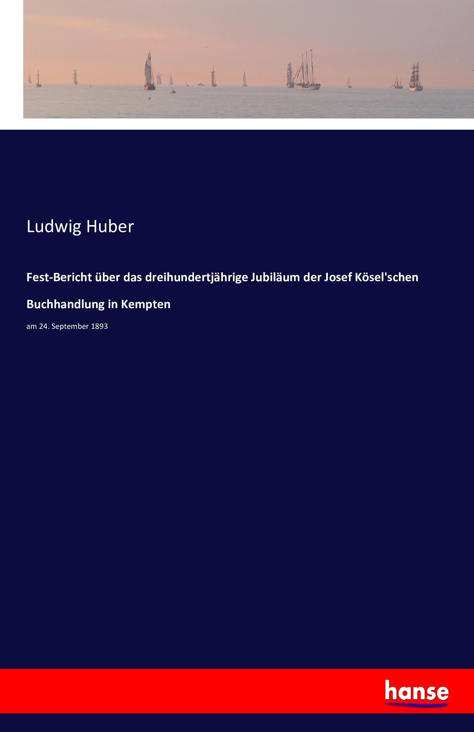 Vorderes Coverbild Fest-Bericht über das dreihundertjährige Jubiläum der Josef Kösel'schen Buchhandlung in Kempten