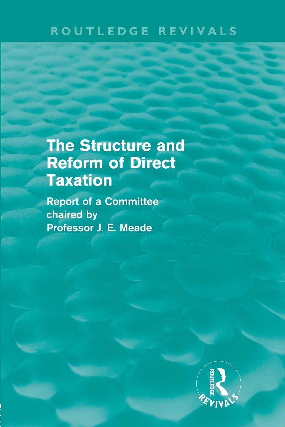 Vorderes Coverbild The Structure and Reform of Direct Taxation (Routledge Revivals)