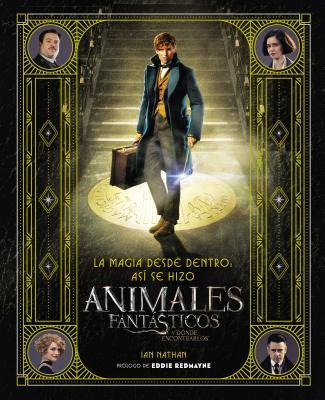 Vorderes Coverbild Magia Desde Dentro: Así Se Hizo Animales Fantásticos Y Dónde Encontrarlos