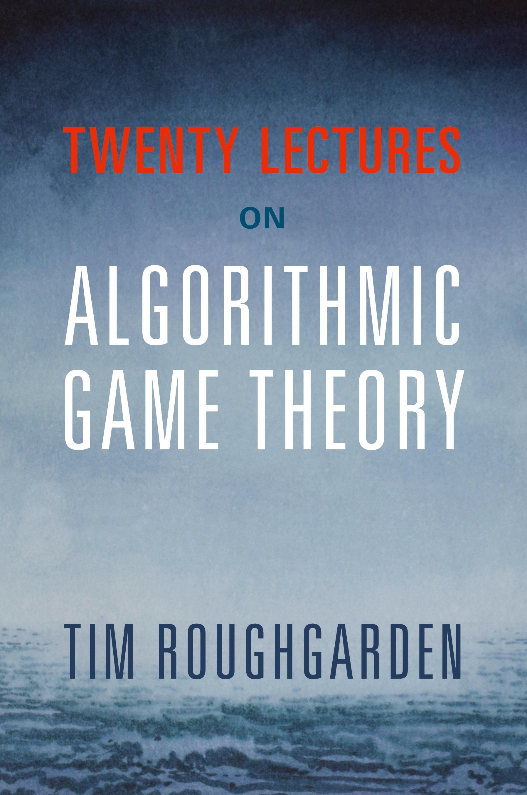 Vorderes Coverbild Twenty Lectures on Algorithmic Game Theory