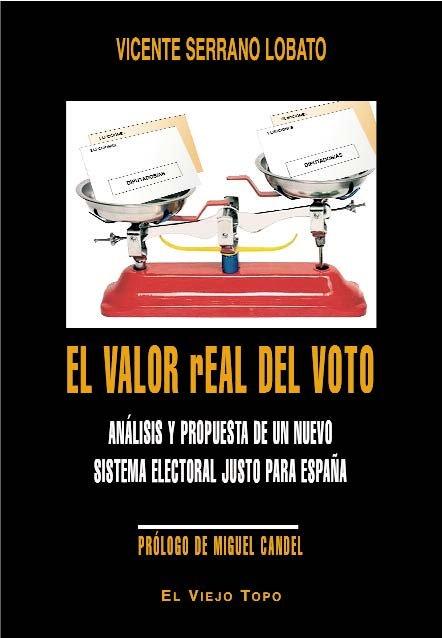 Vorderes Coverbild El valor real del voto : análisis y propuesta de un nuevo sistema electoral justo para España
