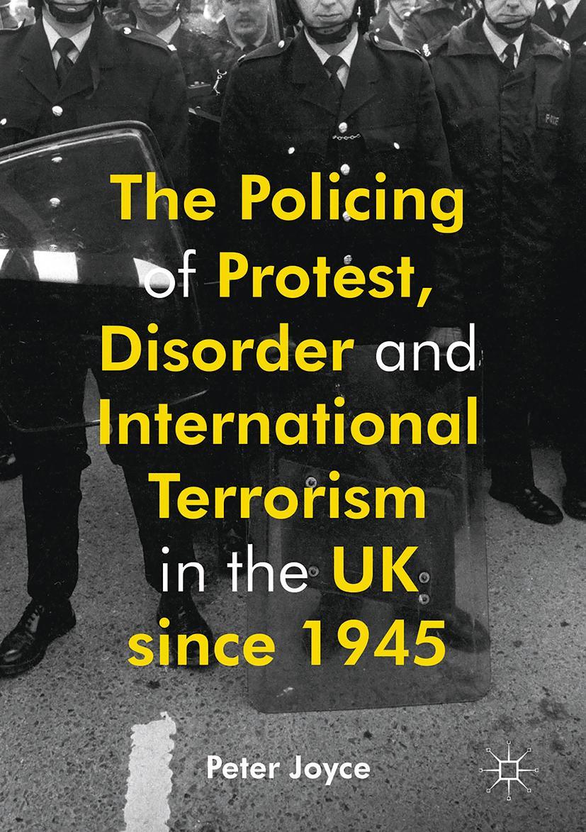 Vorderes Coverbild The Policing of Protest, Disorder and International Terrorism in the UK since 1945