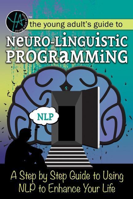 Vorderes Coverbild The Young Adult's Guide to Neuro-Linguistic Programming