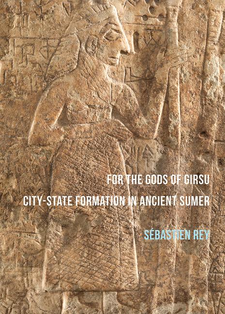 Vorderes Coverbild For the Gods of Girsu: City-State Formation in Ancient Sumer