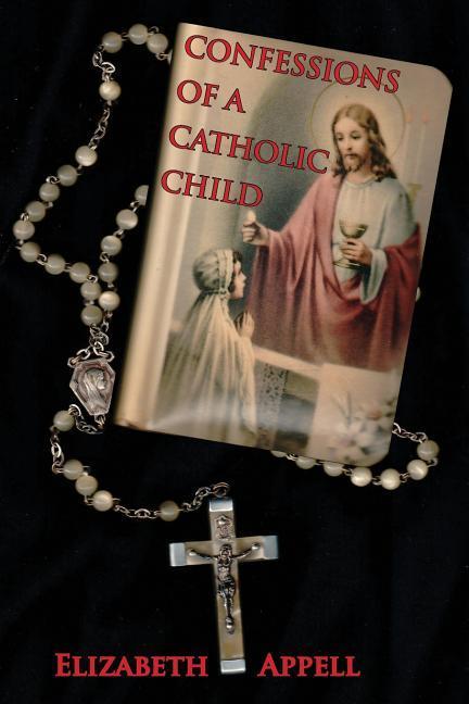 Vorderes Coverbild Confessions of a Catholic Child