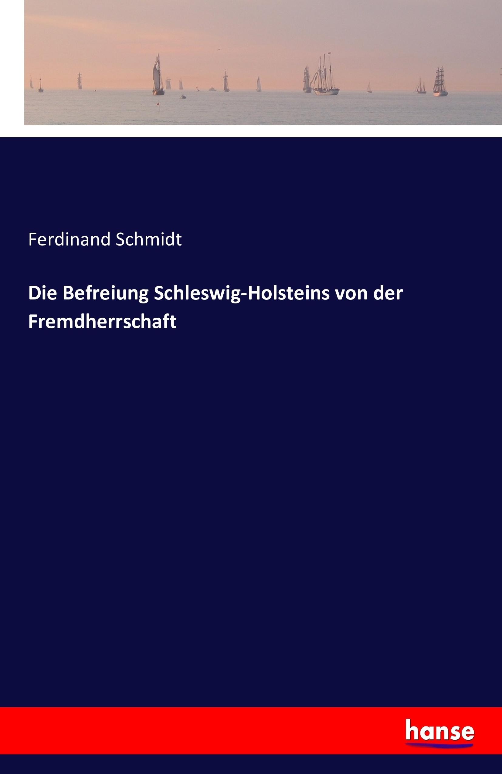 Vorderes Coverbild Die Befreiung Schleswig-Holsteins von der Fremdherrschaft