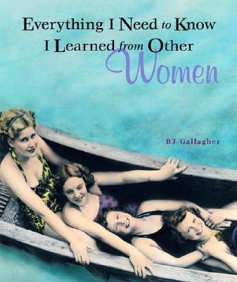 Beispielinhalt (Bild) Everything I Need to Know I Learned from Other Women